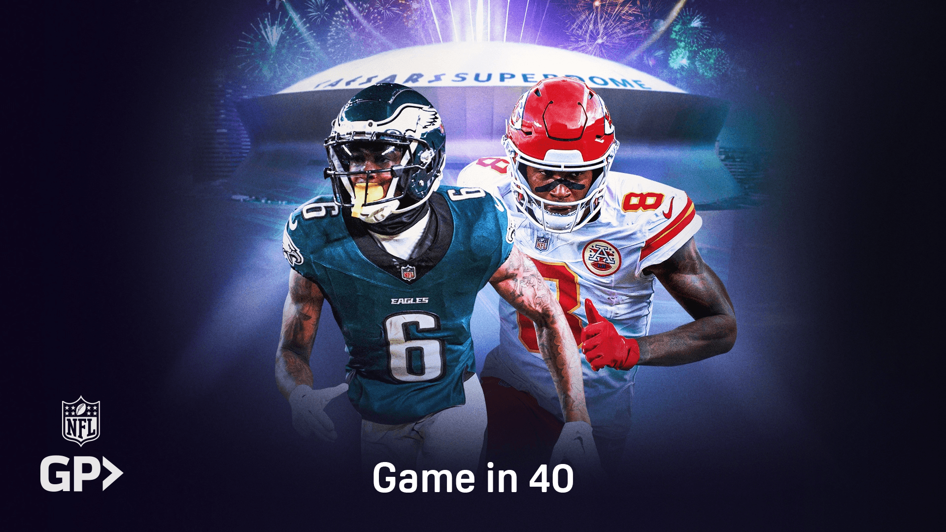 Watch Super Bowl LIX: Eagles vs. Chiefs - Game in 40 Online | DAZN TW