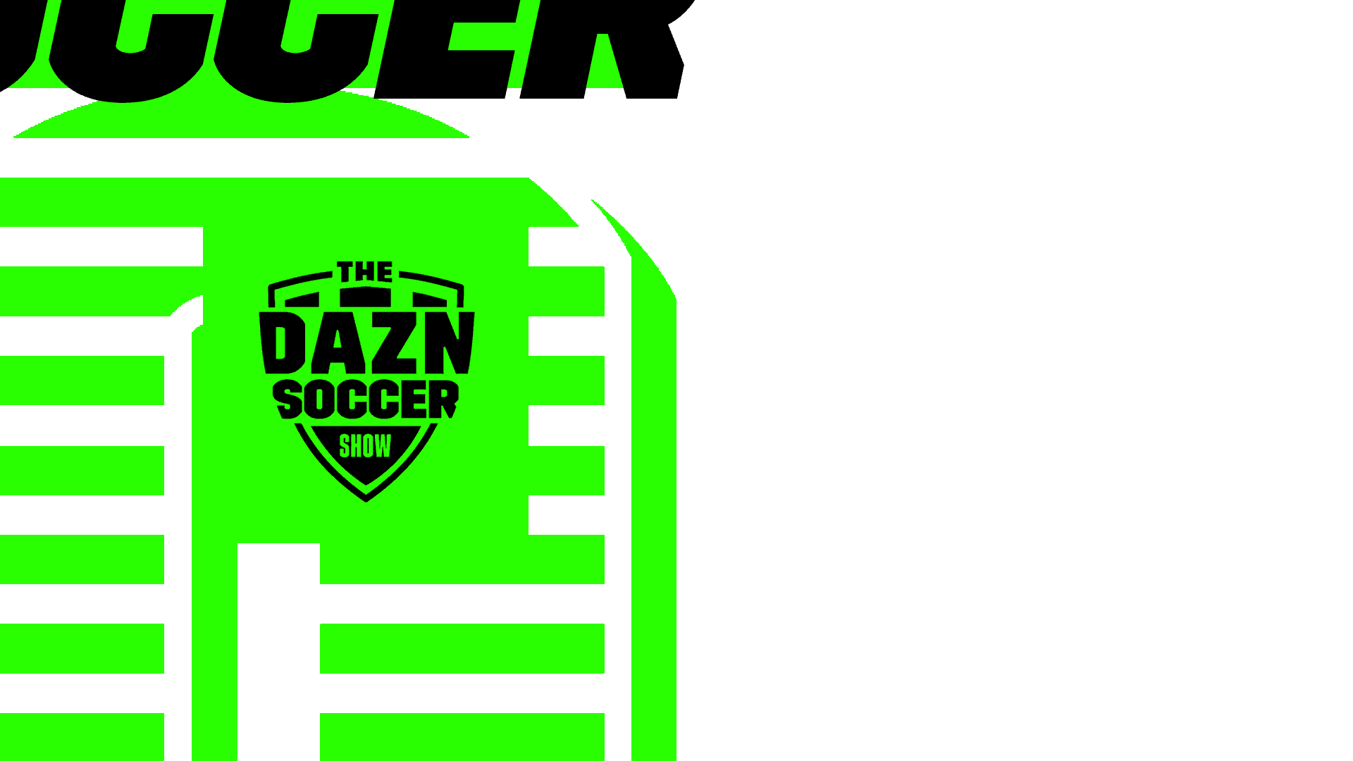 Watch The DAZN Soccer Show Live Stream | DAZN CA
