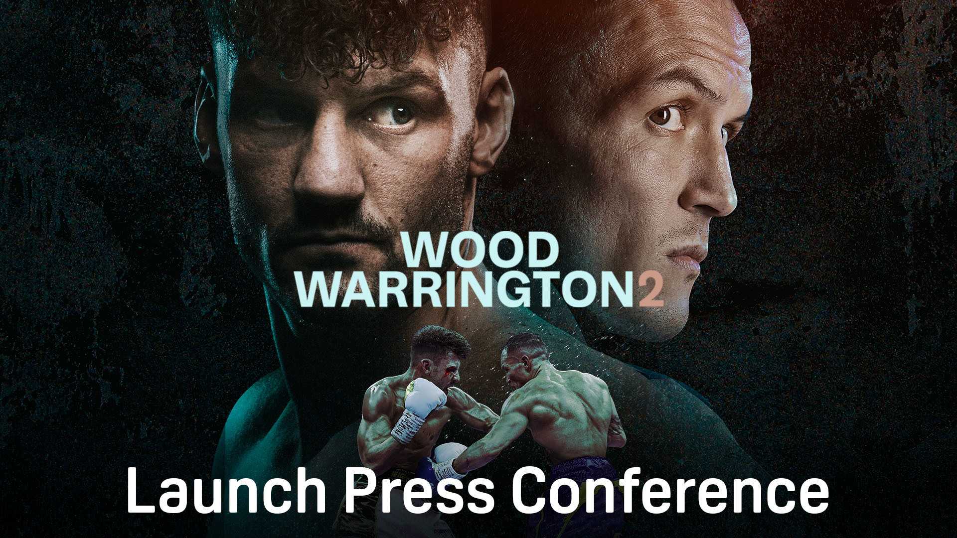 Watch Wood vs. Warrington 2: Launch Press Conference Live Stream Online ...