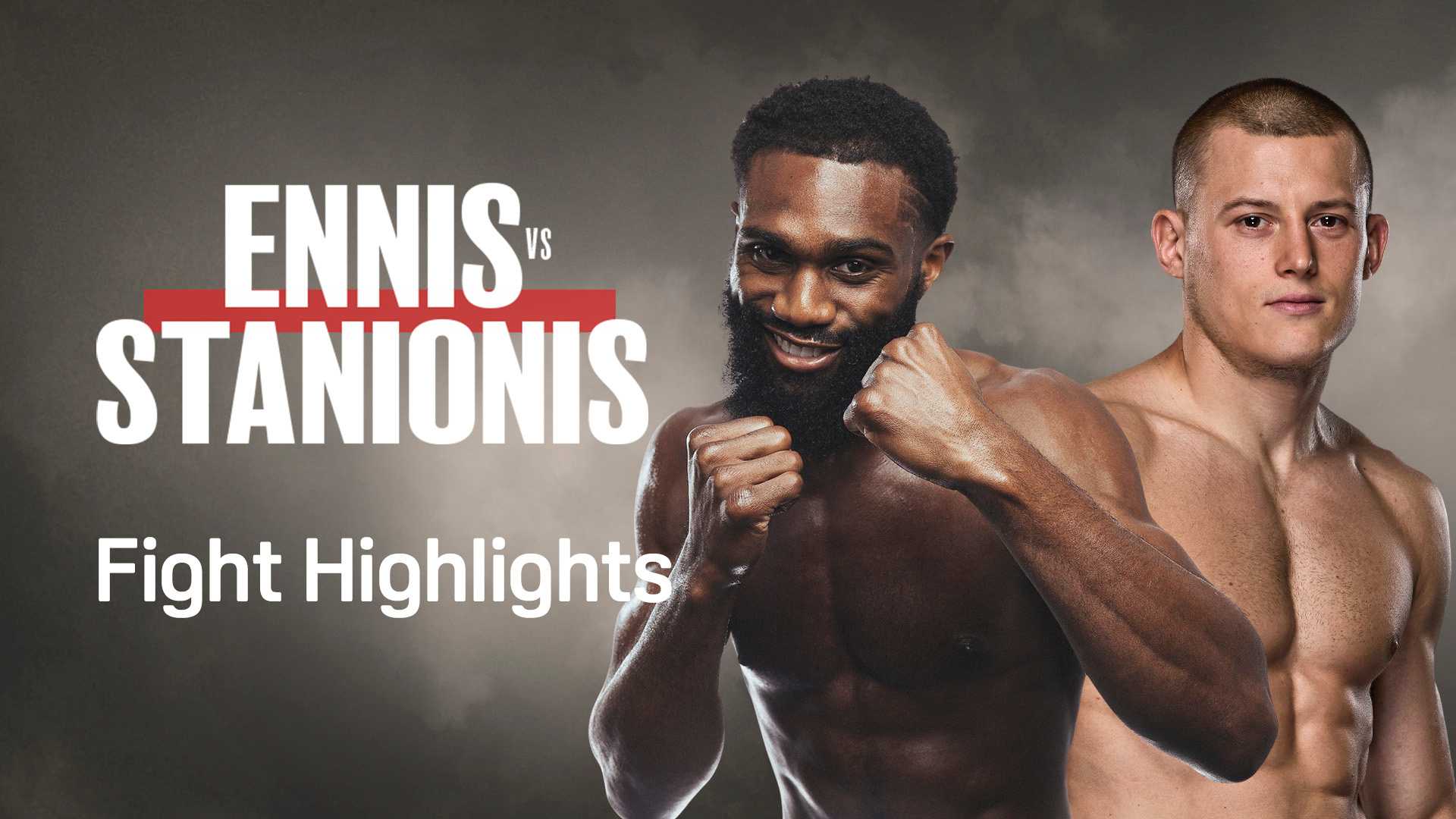 Watch Ennis vs. Stanionis: Fight Highlights Online | DAZN TR