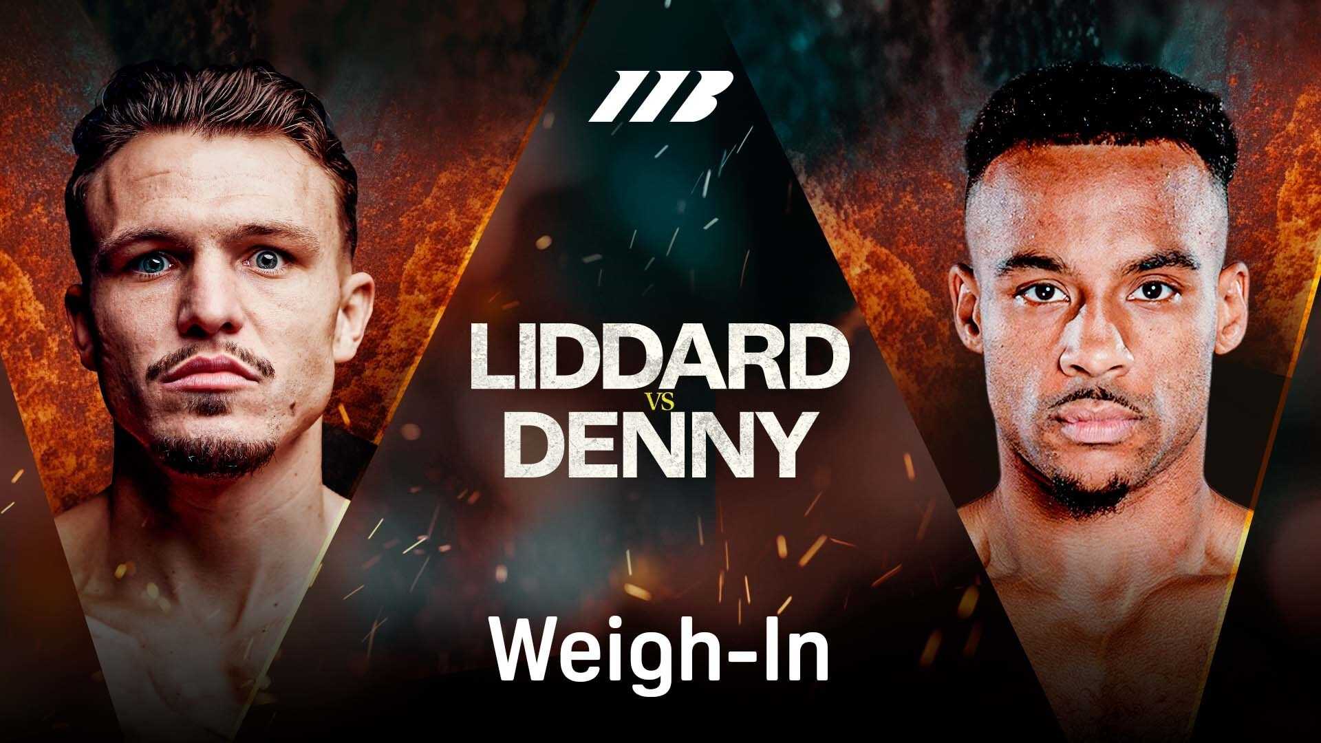 Regardez les diffusions en direct de Liddard vs. Denny: Pesée | DAZN BE