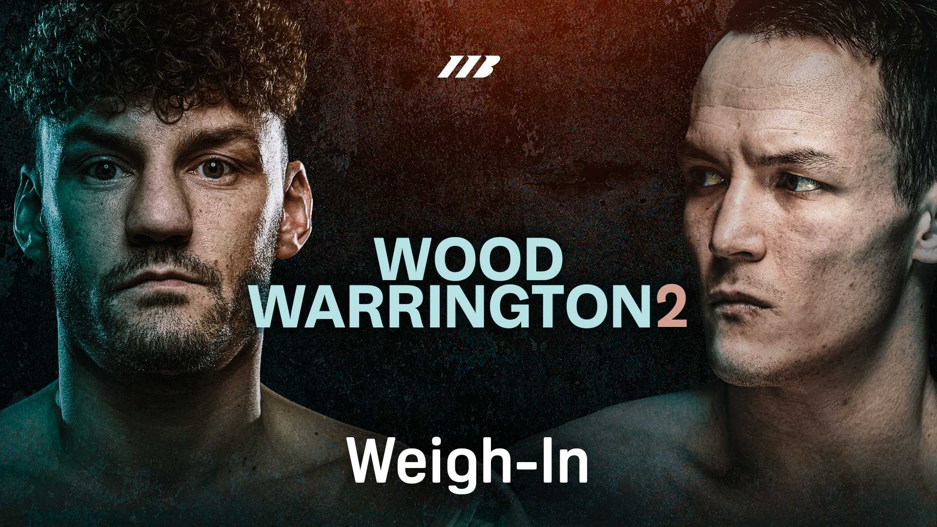 Ver Wood vs. Warrington 2: Pesaje Online en Directo | DAZN MX