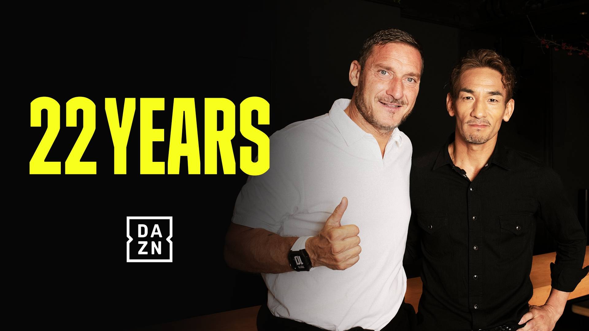 22 Years : 中田英寿 x トッティを今すぐ観戦 | DAZN JP